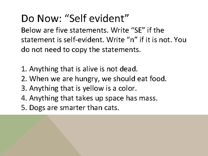 Do Now: “Self evident” Below are five statements. Write “SE” if the statement is