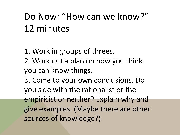 Do Now: “How can we know? ” 12 minutes 1. Work in groups of