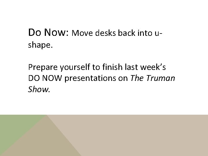 Do Now: Move desks back into ushape. Prepare yourself to finish last week’s DO