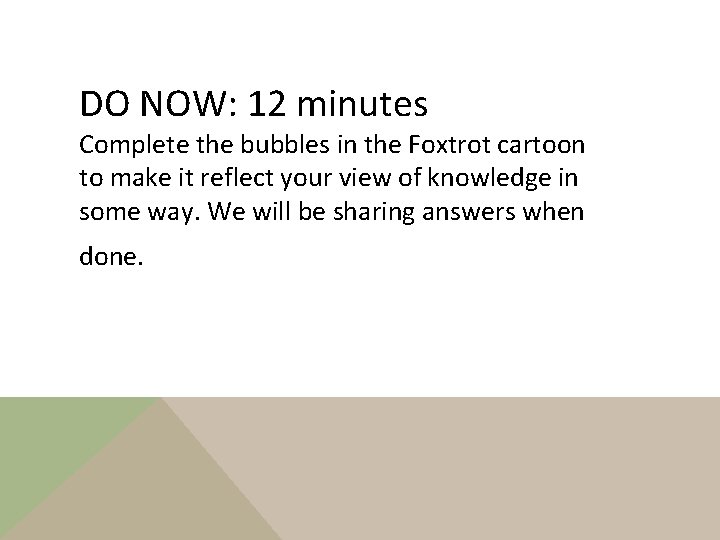 DO NOW: 12 minutes Complete the bubbles in the Foxtrot cartoon to make it