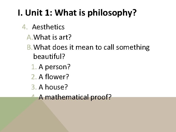 I. Unit 1: What is philosophy? 4. Aesthetics A. What is art? B. What
