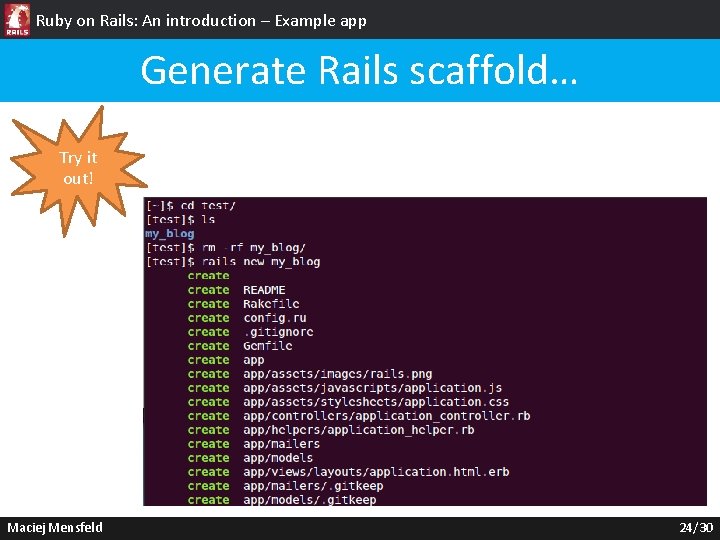 Ruby on Rails: An introduction – Example app Generate Rails scaffold… Try it out!