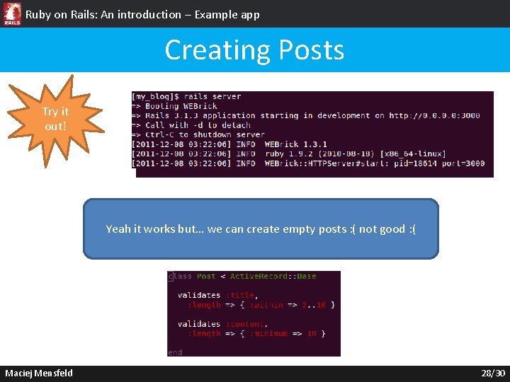 Ruby on Rails: An introduction – Example app Creating Posts Try it out! Yeah