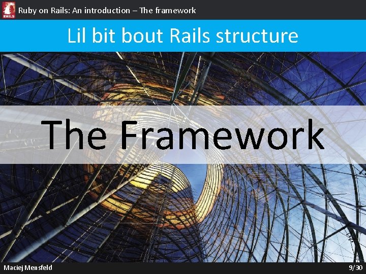 Ruby on Rails: An introduction – The framework Lil bit bout Rails structure The