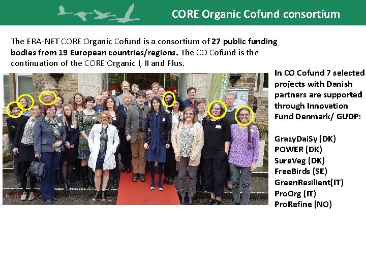 CORE Organic Cofund consortium The ERA-NET CORE Organic Cofund is a consortium of 27
