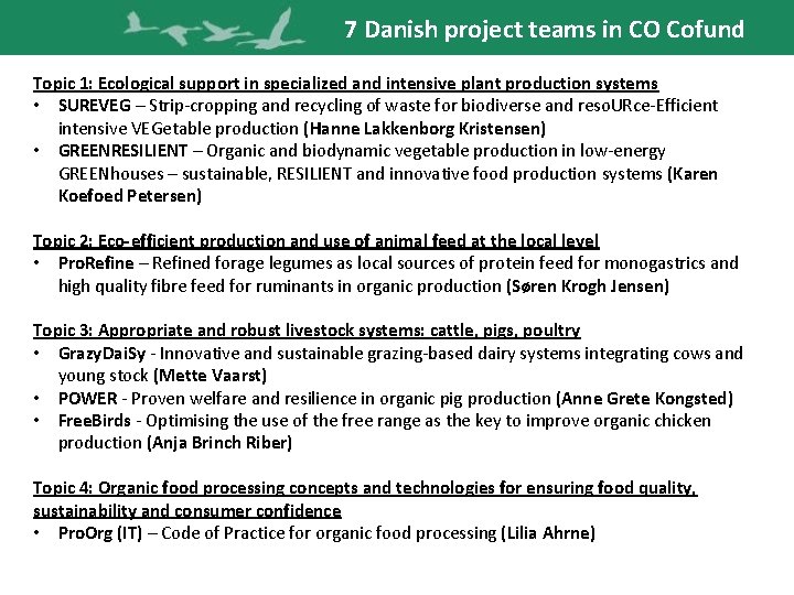 7 Danish project teams in CO Cofund Topic 1: Ecological support in specialized and