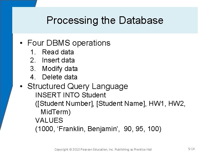 Processing the Database • Four DBMS operations 1. 2. 3. 4. Read data Insert