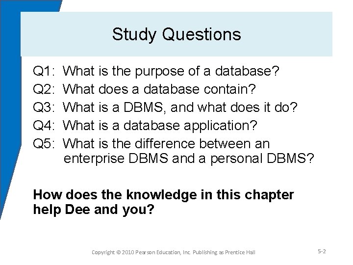 Study Questions Q 1: Q 2: Q 3: Q 4: Q 5: What is