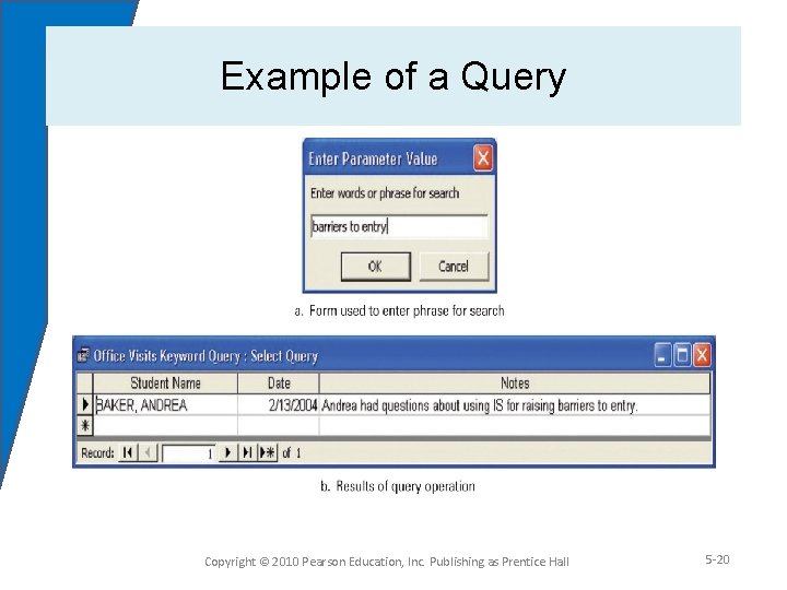 Example of a Query Copyright © 2010 Pearson Education, Inc. Publishing as Prentice Hall