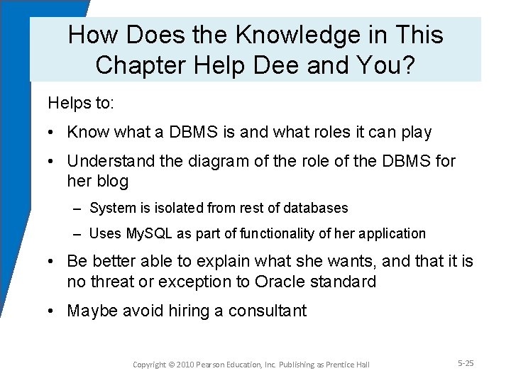 How Does the Knowledge in This Chapter Help Dee and You? Helps to: •