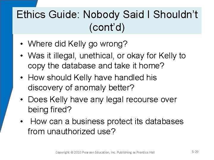 Ethics Guide: Nobody Said I Shouldn’t (cont’d) • Where did Kelly go wrong? •