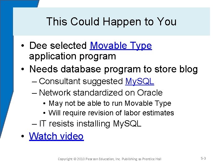 This Could Happen to You • Dee selected Movable Type application program • Needs