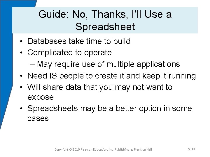 Guide: No, Thanks, I’ll Use a Spreadsheet • Databases take time to build •