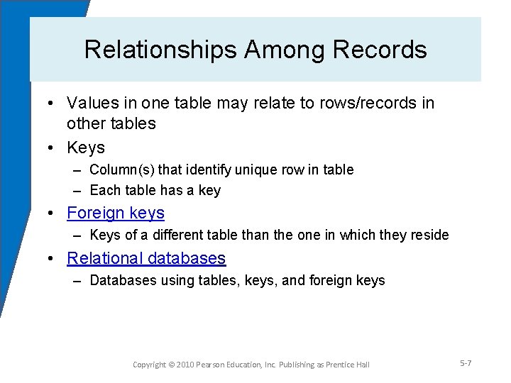 Relationships Among Records • Values in one table may relate to rows/records in other