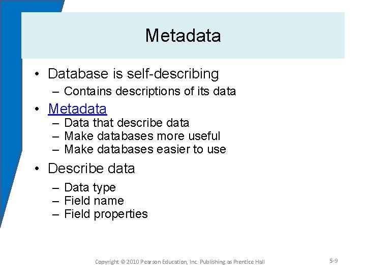 Metadata • Database is self-describing – Contains descriptions of its data • Metadata –