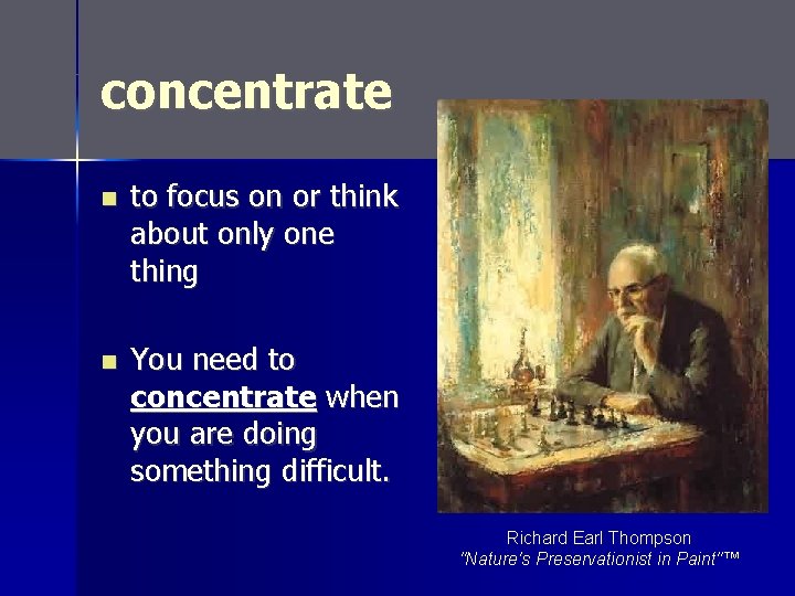 concentrate n to focus on or think about only one thing n You need