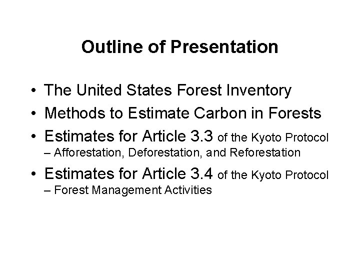 Outline of Presentation • The United States Forest Inventory • Methods to Estimate Carbon