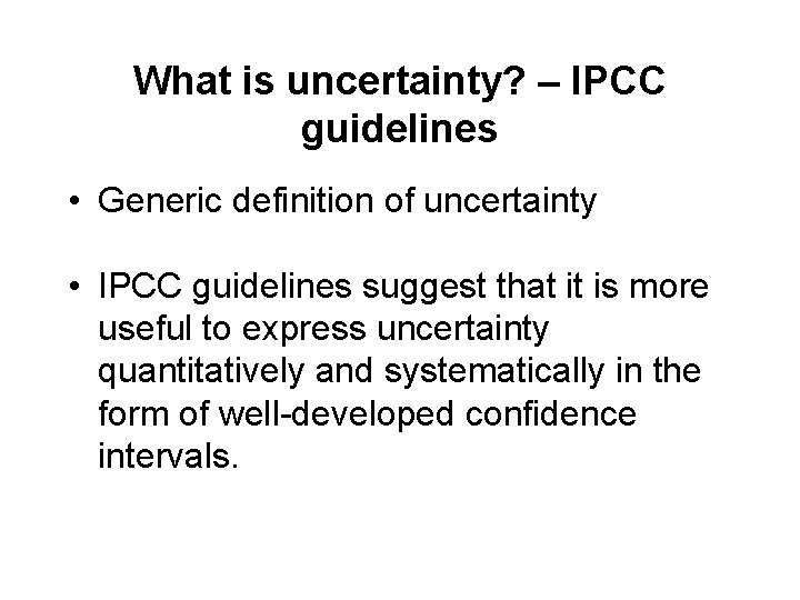 What is uncertainty? – IPCC guidelines • Generic definition of uncertainty • IPCC guidelines