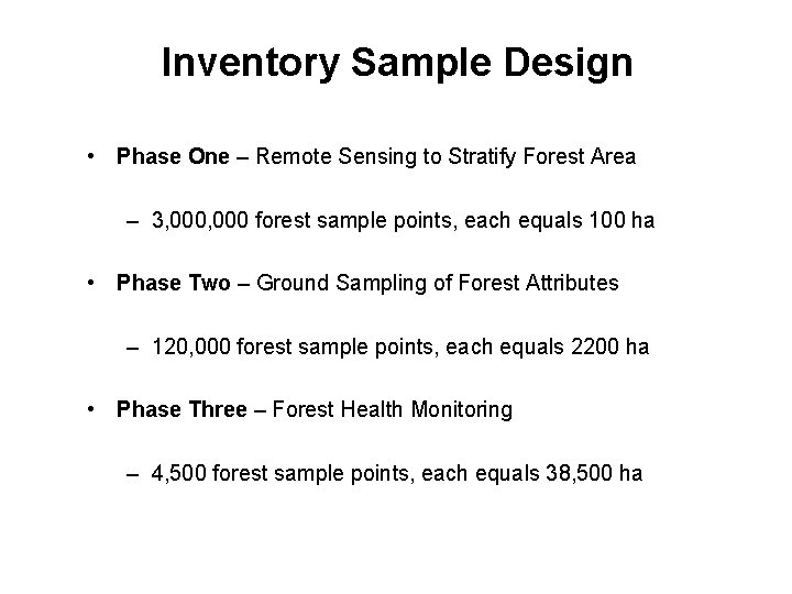 Inventory Sample Design • Phase One – Remote Sensing to Stratify Forest Area –