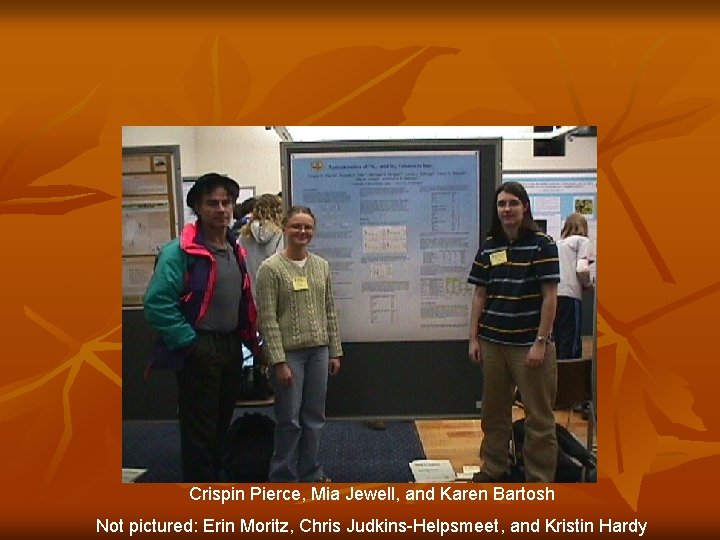 Crispin Pierce, Mia Jewell, and Karen Bartosh Not pictured: Erin Moritz, Chris Judkins-Helpsmeet, and