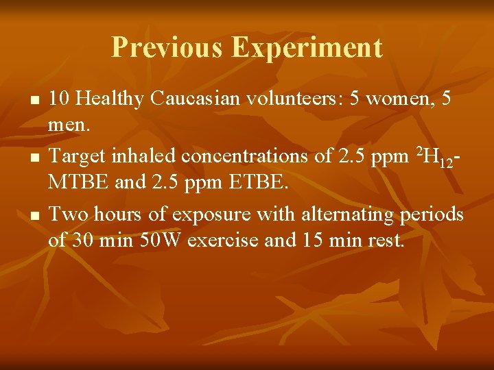 Previous Experiment n n n 10 Healthy Caucasian volunteers: 5 women, 5 men. Target
