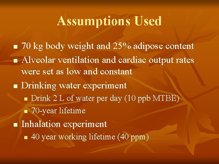 Assumptions Used n n n 70 kg body weight and 25% adipose content Alveolar