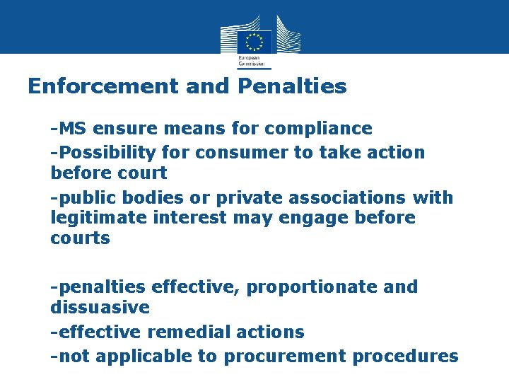 Enforcement and Penalties • -MS ensure means for compliance • -Possibility for consumer to