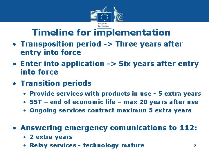 Timeline for implementation • Transposition period -> Three years after entry into force •