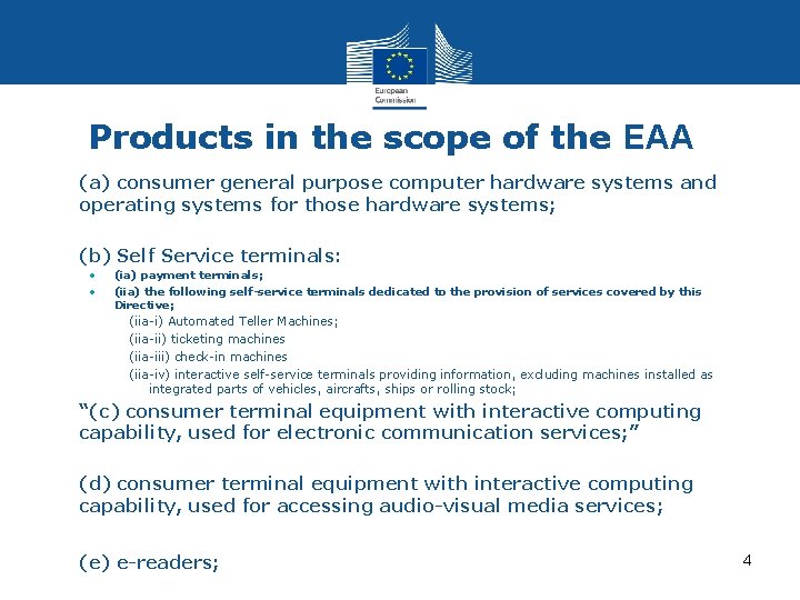 Products in the scope of the EAA • (a) consumer general purpose computer hardware