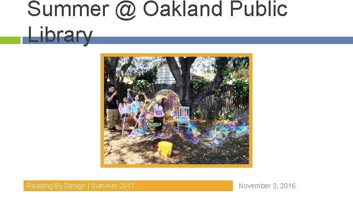 Summer @ Oakland Public Library Reading By Design | Summer 2017 November 3, 2016