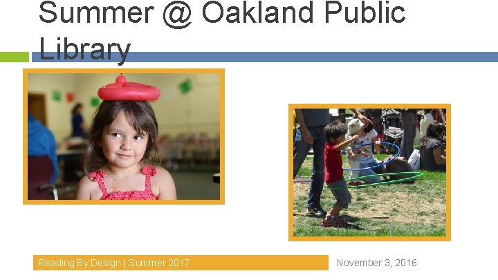 Summer @ Oakland Public Library Reading By Design | Summer 2017 November 3, 2016