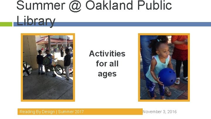 Summer @ Oakland Public Library Activities for all ages Reading By Design | Summer