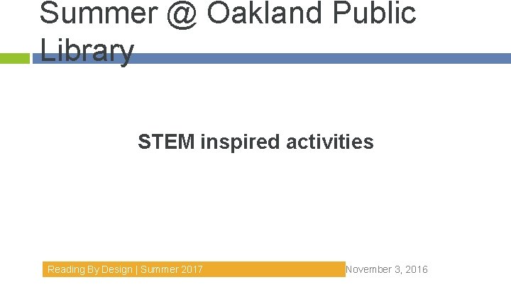 Summer @ Oakland Public Library STEM inspired activities Reading By Design | Summer 2017