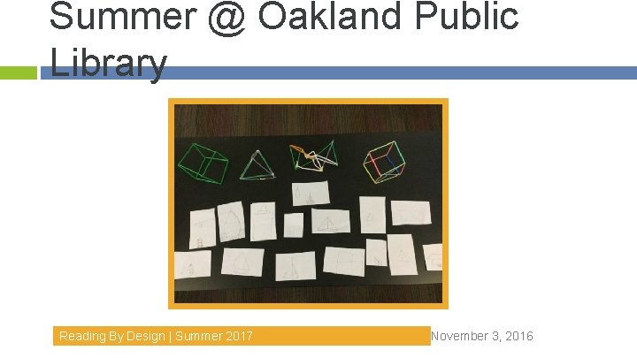 Summer @ Oakland Public Library Reading By Design | Summer 2017 November 3, 2016