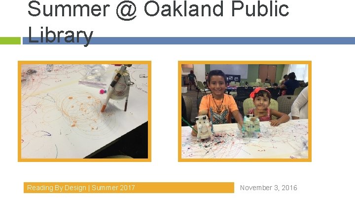 Summer @ Oakland Public Library Reading By Design | Summer 2017 November 3, 2016