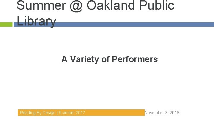 Summer @ Oakland Public Library A Variety of Performers Reading By Design | Summer