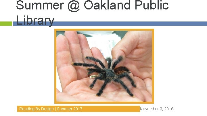 Summer @ Oakland Public Library Reading By Design | Summer 2017 November 3, 2016