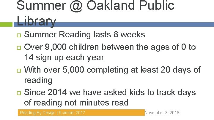 Summer @ Oakland Public Library Summer Reading lasts 8 weeks Over 9, 000 children