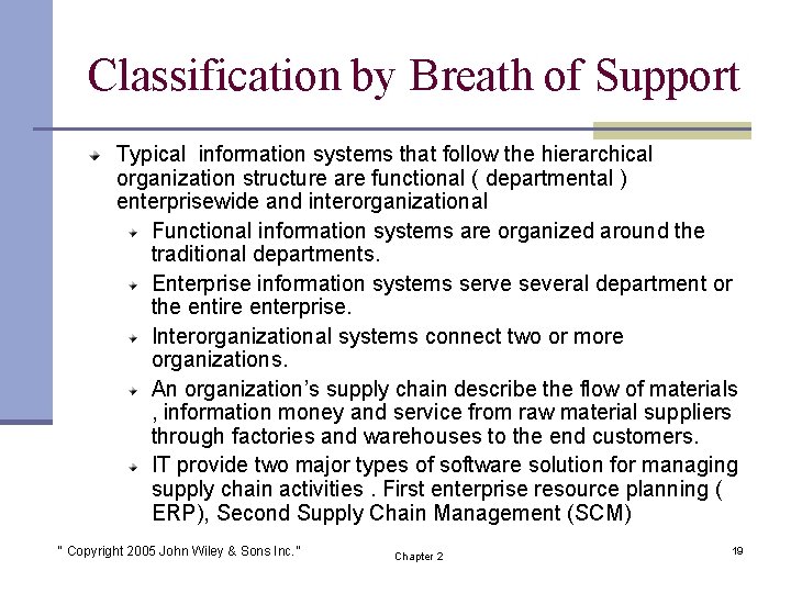 Classification by Breath of Support Typical information systems that follow the hierarchical organization structure