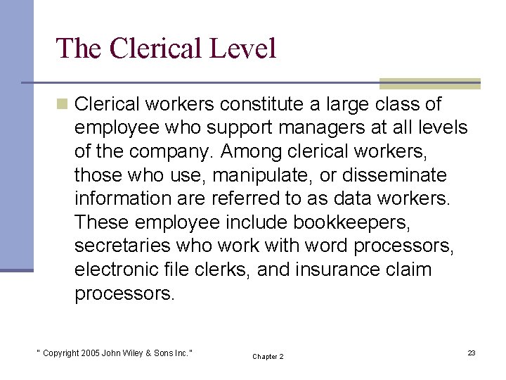 The Clerical Level n Clerical workers constitute a large class of employee who support