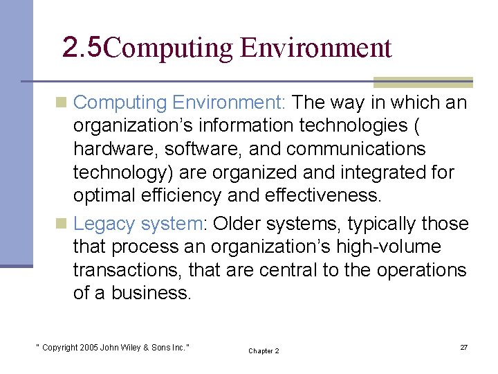 2. 5 Computing Environment n Computing Environment: The way in which an organization’s information