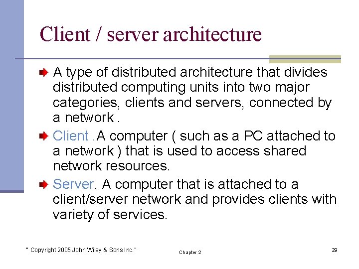 Client / server architecture A type of distributed architecture that divides distributed computing units