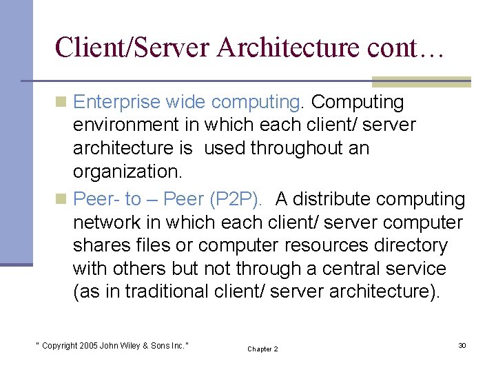 Client/Server Architecture cont… n Enterprise wide computing. Computing environment in which each client/ server