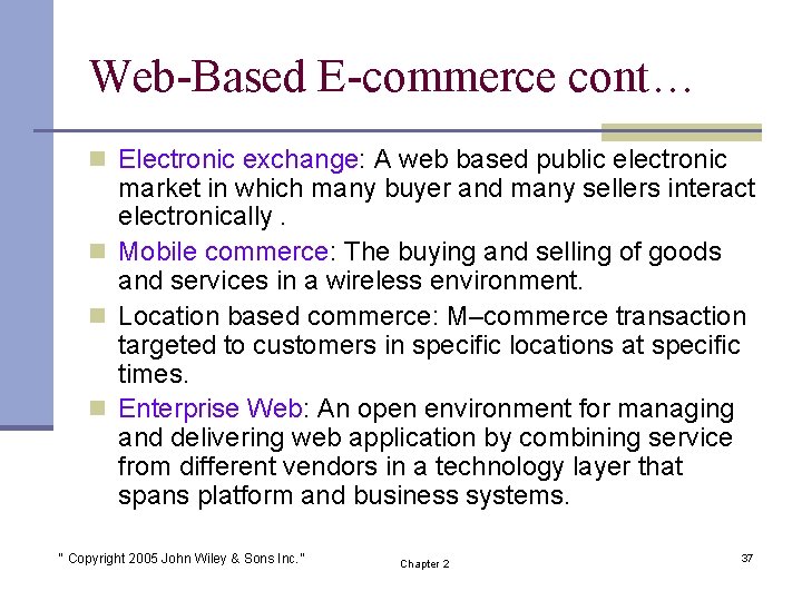 Web-Based E-commerce cont… n Electronic exchange: A web based public electronic market in which