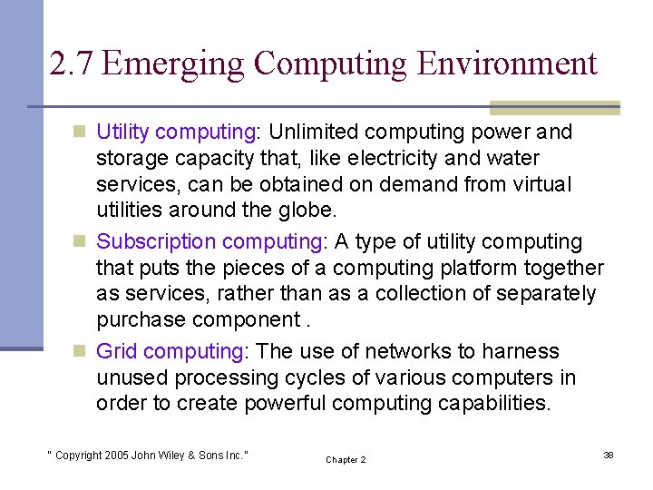 2. 7 Emerging Computing Environment n Utility computing: Unlimited computing power and storage capacity