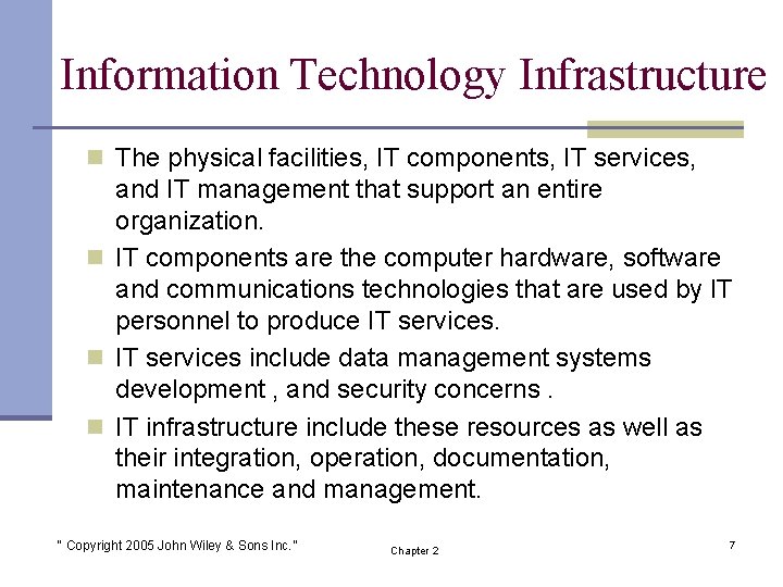 Information Technology Infrastructure n The physical facilities, IT components, IT services, and IT management