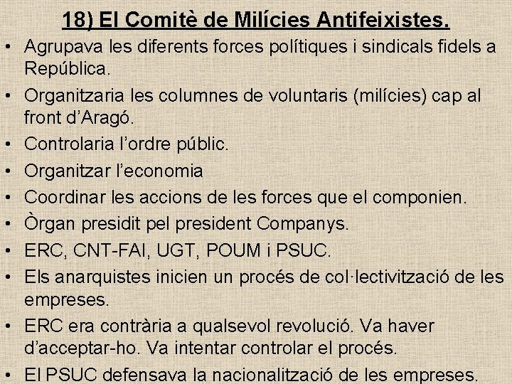 18) El Comitè de Milícies Antifeixistes. • Agrupava les diferents forces polítiques i sindicals