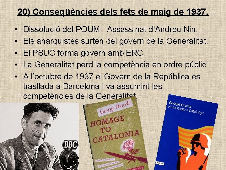 20) Conseqüències dels fets de maig de 1937. • • • Dissolució del POUM.