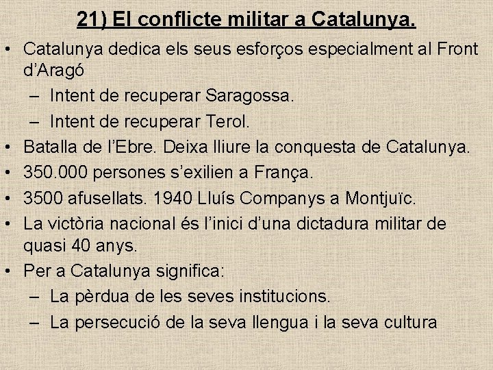21) El conflicte militar a Catalunya. • Catalunya dedica els seus esforços especialment al