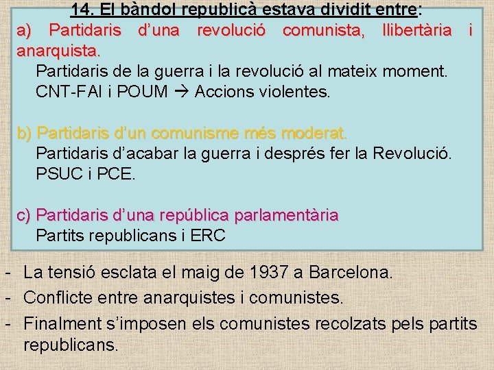14. El bàndol republicà estava dividit entre: a) Partidaris d’una revolució comunista, llibertària i